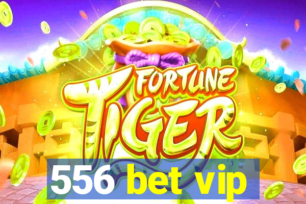 556 bet vip